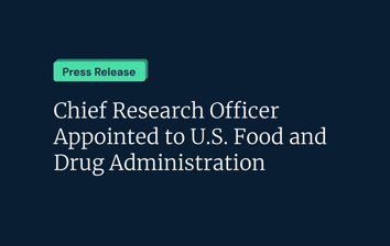 Chief Research Officer Appointed to U.S. Food and Drug Administration