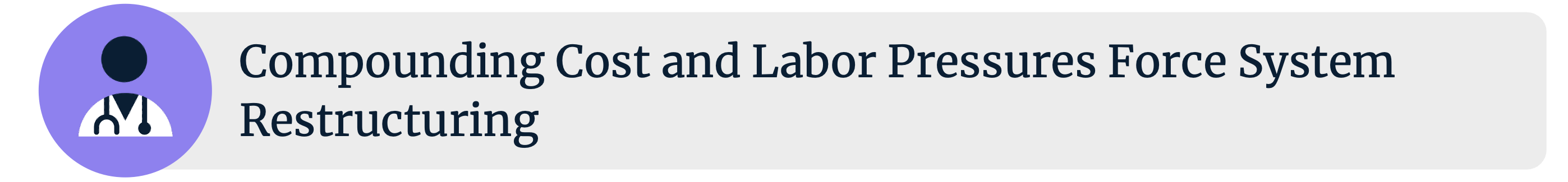 Trend 2: Compounding Cost and Labor Pressures Force System Restructuring