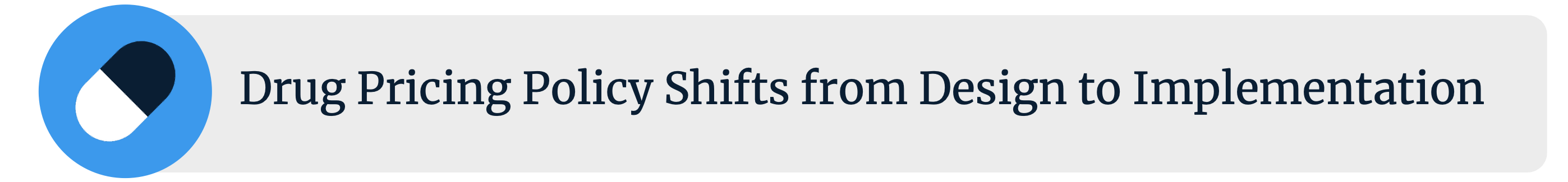Trend 3: Drug Pricing Policy Shift from Design to Implementation