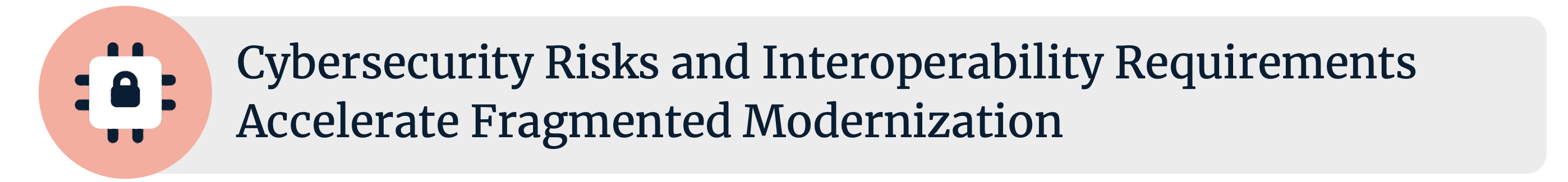 Trend 6: Cyber Security Risks and Interoperability Requirements Accelerate Fragmented Modernization