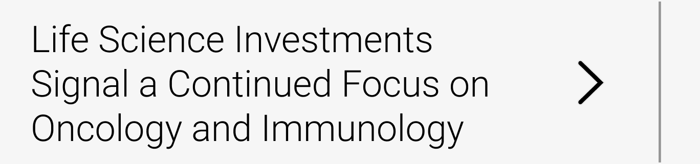 Life Science Investments Signal a Continued Focus on Oncology and Immunology
